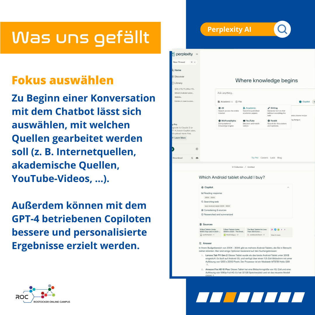 Was uns gefällt: Fokus auswählen. Zu Beginn einer Konversation mit dem Chatbot lässt sich auswählen, mit welchen Quellen gearbeitet werden soll (z. B. Internetquellen, akademische Quellen, YouTube-Videos, ...). Außerdem können mit dem GPT-4 betriebenen Copiloten bessere und personalisierte Ergebnisse erzielt werden.