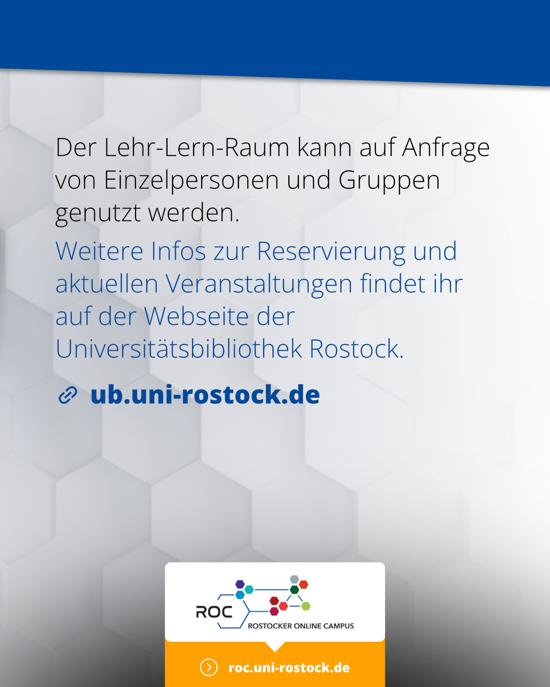 Der Lehr-Lern-Raum kann auf Anfrage von Einzelpersonen und Gruppen genutzt werden. Weitere Infos zur Reservierung und aktuellen Veranstaltungen findet ihr auf der Webseite der Universitätsbibliothek Rostock: ub.uni-rostock.de